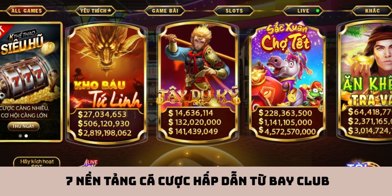 7 nền tảng cá cược hấp dẫn từ Bay Club