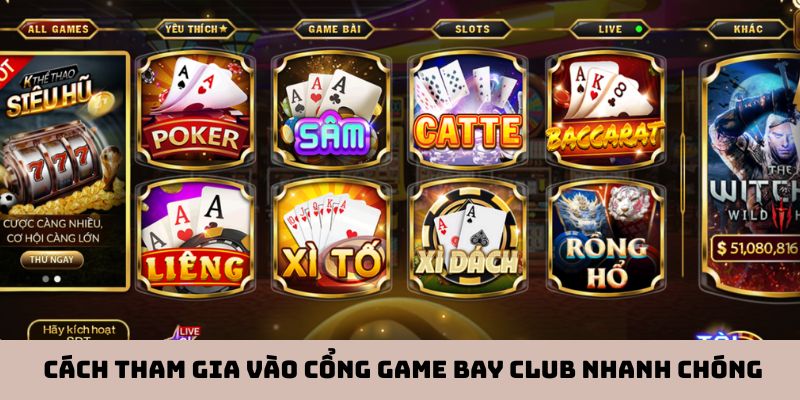 Cách tham gia vào cổng game Bay Club nhanh chóng